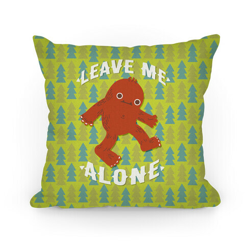Leave Me Alone Bigfoot Pillow