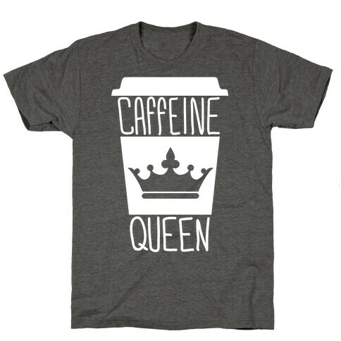 Caffeine Queen T-Shirt