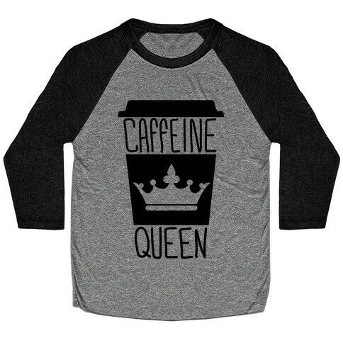 Caffeine Queen Baseball Tee