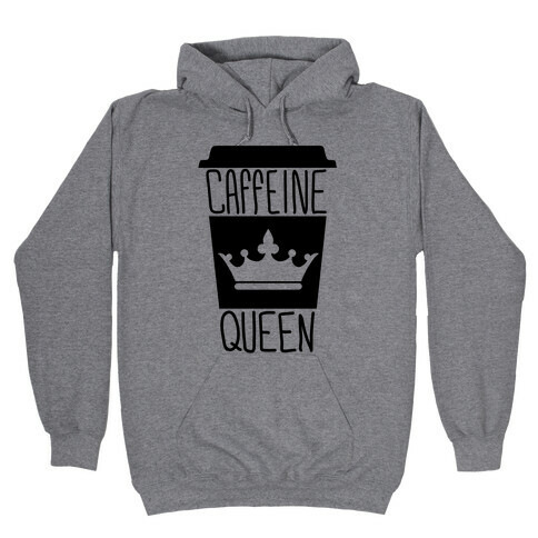 Caffeine Queen Hooded Sweatshirt