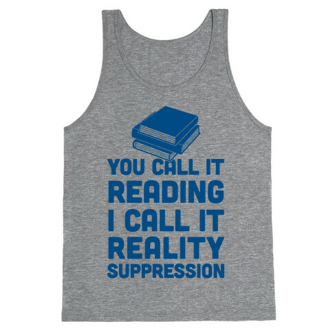 You Call It Reading I Call It Reality Suppression Tank Top