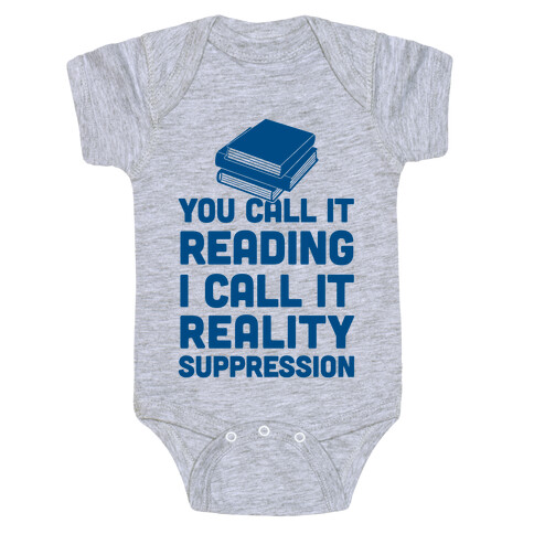 You Call It Reading I Call It Reality Suppression Baby One-Piece