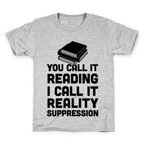 You Call It Reading I Call It Reality Suppression Kids T-Shirt
