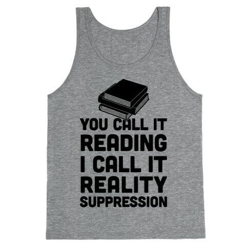 You Call It Reading I Call It Reality Suppression Tank Top