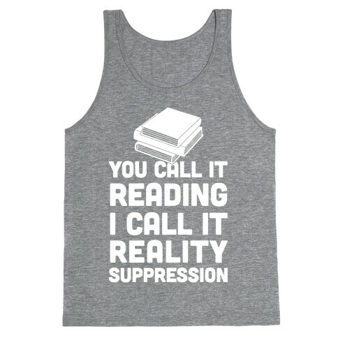 You Call It Reading I Call It Reality Suppression Tank Top