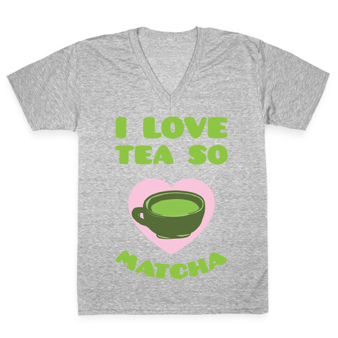 I Love Tea So Matcha V-Neck Tee Shirt