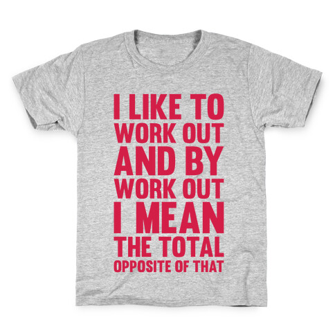 I Like To Work Out (And By Work Out I Mean The Total Opposite Of That) Kids T-Shirt