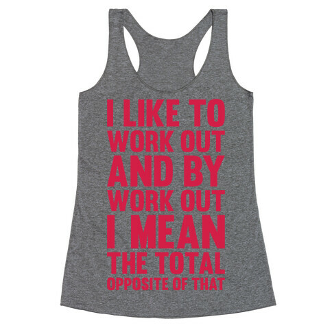 I Like To Work Out (And By Work Out I Mean The Total Opposite Of That) Racerback Tank Top