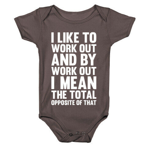 I Like To Work Out (And By Work Out I Mean The Total Opposite Of That) Baby One-Piece