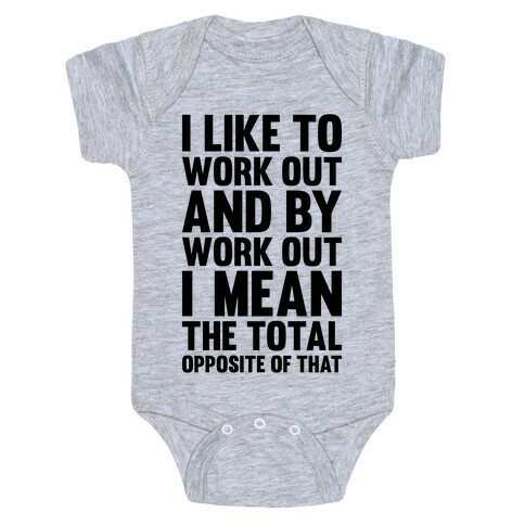I Like To Work Out (And By Work Out I Mean The Total Opposite Of That) Baby One-Piece