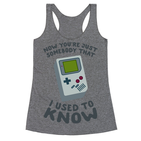 Now You're Just Somebody That I Used To Know Racerback Tank Top