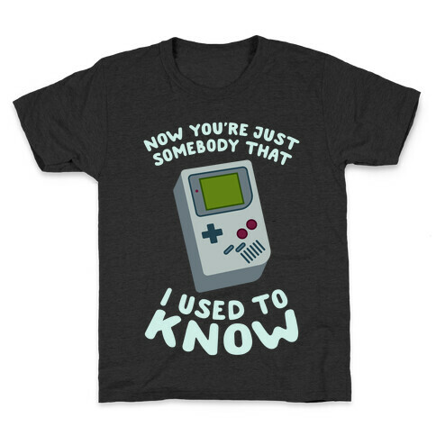 Now You're Just Somebody That I Used To Know Kids T-Shirt