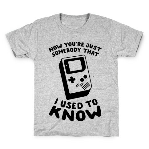 Now You're Just Somebody That I Used To Know Kids T-Shirt