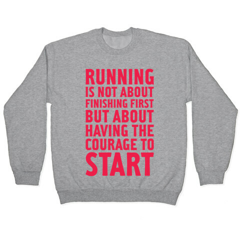 Running Is Not About Finishing First Pullover