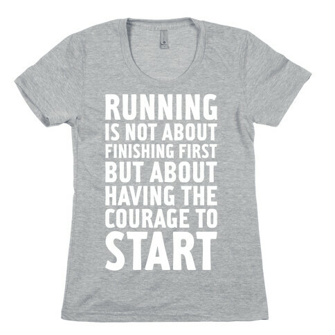 Running Is Not About Finishing First Womens T-Shirt