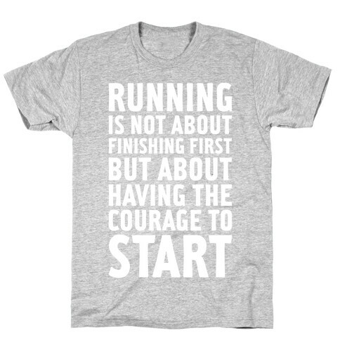 Running Is Not About Finishing First T-Shirt