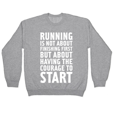 Running Is Not About Finishing First Pullover