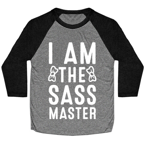 I Am The Sass Master Baseball Tee