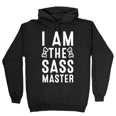 I Am The Sass Master Hooded Sweatshirt