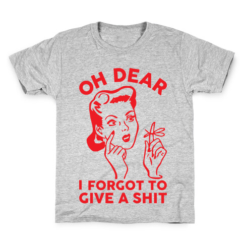 Oh Dear I Forgot To Give A Shit Kids T-Shirt