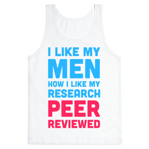 I Like My Men How I like My Research: Peer Reviewed Tank Top