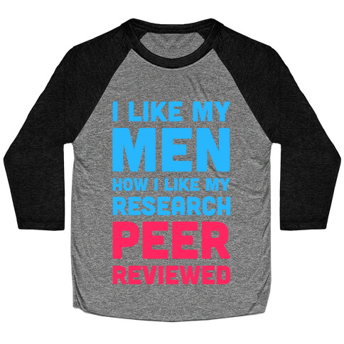 I Like My Men How I like My Research: Peer Reviewed Baseball Tee