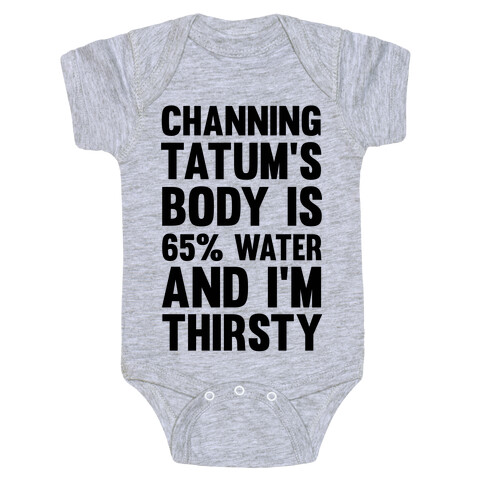Channing Tatum's Body Is 65% Water And I'm Thirsty Baby One-Piece