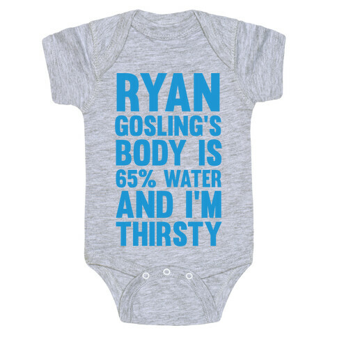 Ryan Gosling's Body Is 65% Water And I'm Thirsty Baby One-Piece