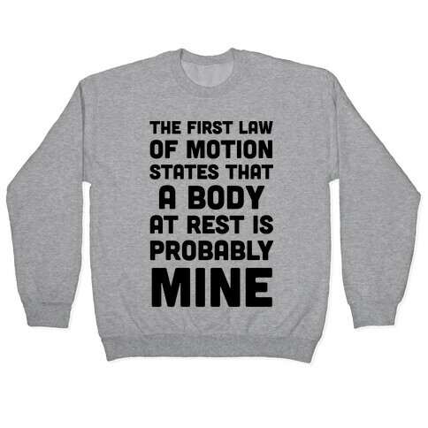 The First Law Of Motion States That A Body At Rest Is Probably Mine Pullover