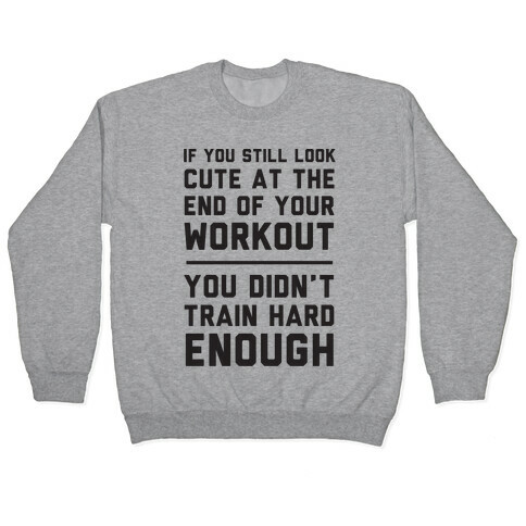 If You Still Look Cute At The End Of Your Workout Pullover