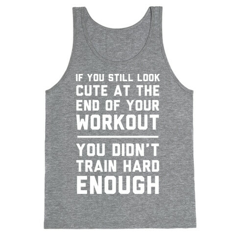 If You Still Look Cute At The End Of Your Workout Tank Top