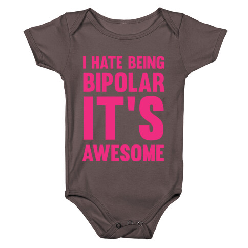 I Hate Being Bipolar It's Awesome Baby One-Piece