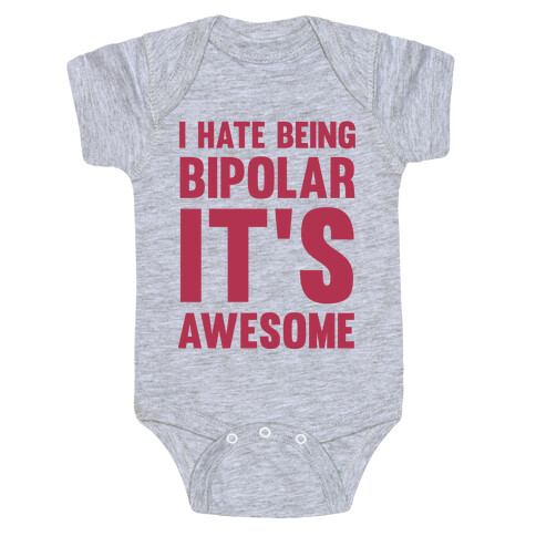 I Hate Being Bipolar It's Awesome Baby One-Piece