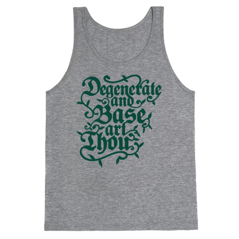 Degenerate and Base Art Thou Tank Top