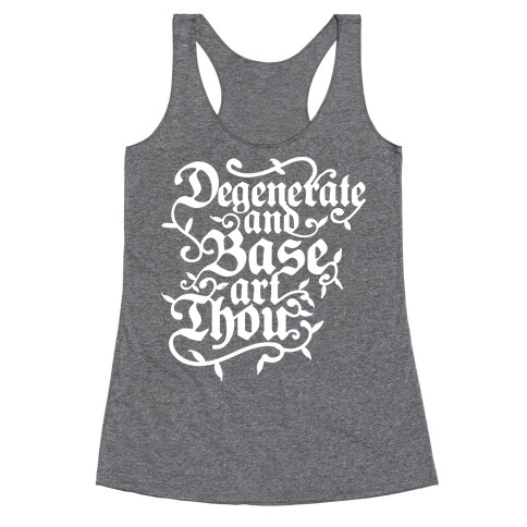 Degenerate and Base Art Thou Racerback Tank Top