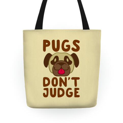 Pugs Don't Judge Tote