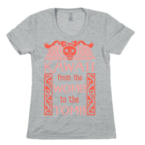 Kawaii From The Womb To The Tomb Womens T-Shirt