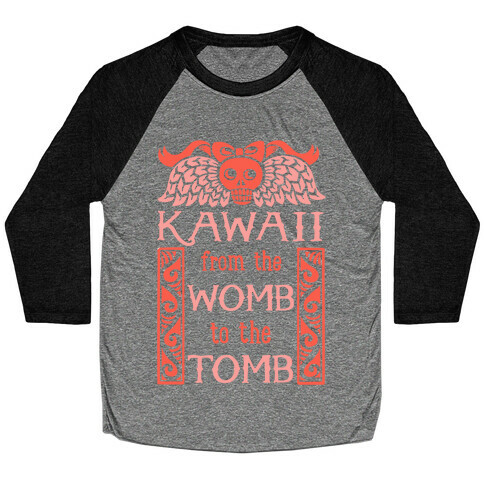 Kawaii From The Womb To The Tomb Baseball Tee