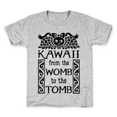 Kawaii From The Womb To The Tomb Kids T-Shirt