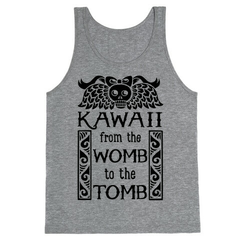 Kawaii From The Womb To The Tomb Tank Top