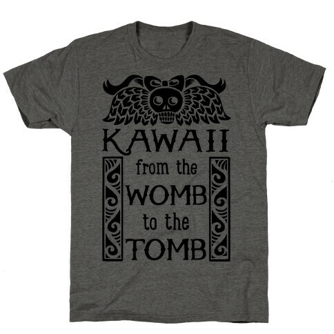 Kawaii From The Womb To The Tomb T-Shirt