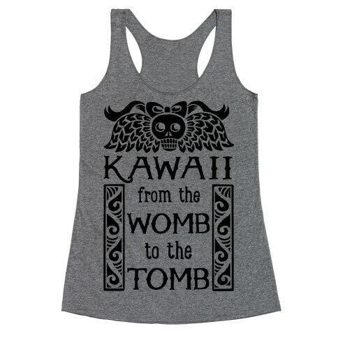 Kawaii From The Womb To The Tomb Racerback Tank Top
