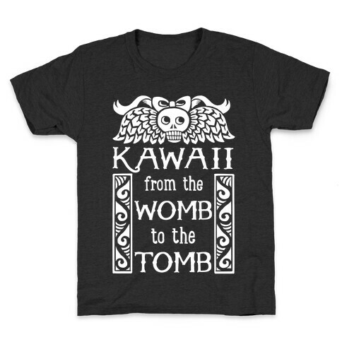 Kawaii From The Womb To The Tomb Kids T-Shirt