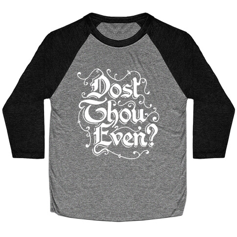 Dost Thou Even? Baseball Tee