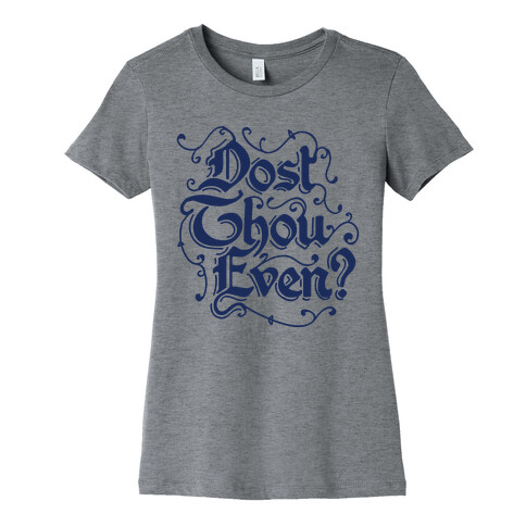 Dost Thou Even? Womens T-Shirt