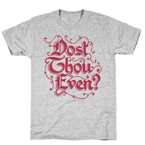 Dost Thou Even? T-Shirt