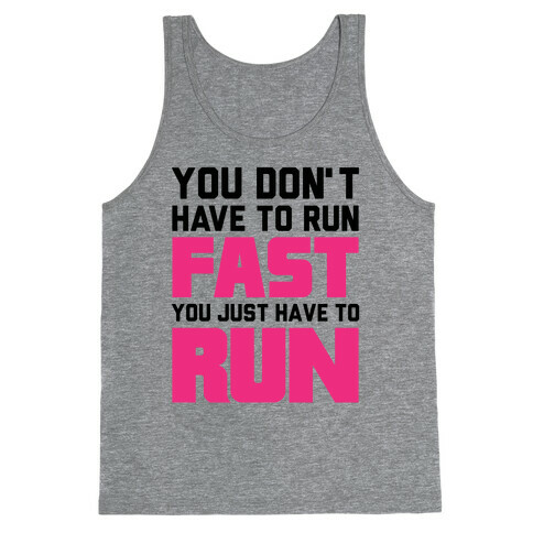 You Don't Have To Run Fast Tank Top