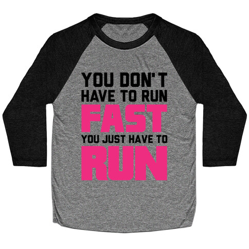 You Don't Have To Run Fast Baseball Tee