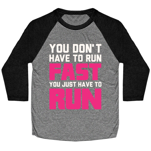 You Don't Have To Run Fast Baseball Tee