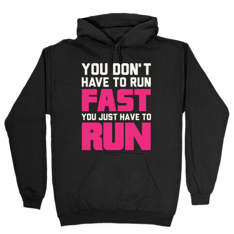 You Don't Have To Run Fast Hooded Sweatshirt